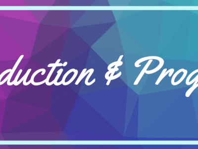 Production & Progress