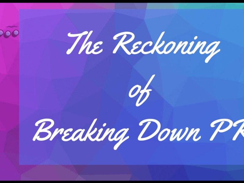 The Reckoning of Breaking Down PR Social Media&nbsp;Campaign